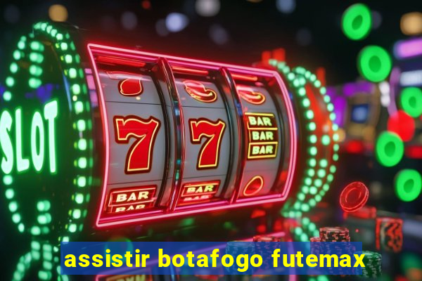 assistir botafogo futemax